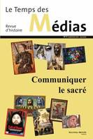 Temps des médias No 17, Communiquer le sacré