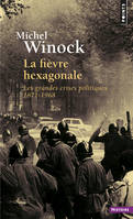 La Fièvre hexagonale, Les grandes crises politiques 1871-1968