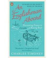 Englishman Aboard: Discovering France In A Rowing Boat, An