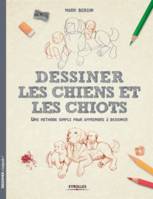 Dessiner les chiens et les chiots, Une méthode simple pour apprendre à dessiner