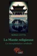 La Mante religieuse, La transplantation cérébrale