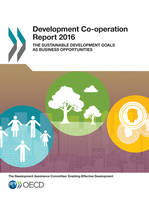Development Co-operation Report 2016, The Sustainable Development Goals as Business Opportunities