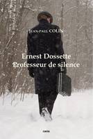 Ernest Dossette, Professeur de silence