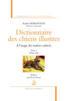 1, Dictionnaire des chiens illustres - tome 1