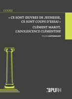 « Ce sont œuvres de jeunesse, ce sont coups d'essai », Clément Marot, L'Adolescence clémentine