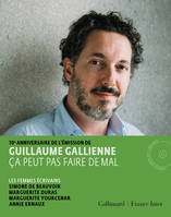 Ça peut pas faire de mal, Les femmes écrivains : Simone de Beauvoir, Marguerite Duras, Marguerite Yourcenar, Annie Ernaux lues et commentées par Guillaume Gallienne