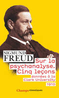 Sur la psychanalyse, Cinq leçons données à la Clark University (1910)