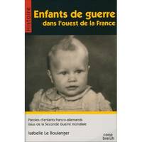 Enfants de guerre dans l'Ouest de la France, Paroles d'enfants franco-allemands issus de la seconde guerre mondiale