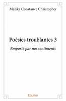 3, Poésies troublantes 3, Emporté par nos sentiments