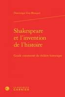 Shakespeare et l'invention de l'histoire, Guide commenté du théâtre historique