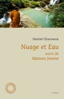 Nuage et eau; suivi de Maman Jeanne, Roman