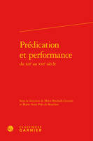 Prédication et performance, du XIIe au XVIe siècle