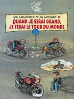 Les mémoires d'un motard., 3, Les Mémoires d'un Motard - Tome 03, Quand Je serai Grand, Je ferai le Tour du Monde