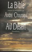 La Bible traduite et commentée par André Chouraqui., Au désert, Nombres