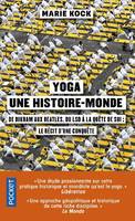 Yoga, une histoire-monde, De bikram aux beatles, du lsd à la quête de soi : le récit d'une conquête