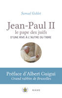 Jean-Paul II, le pape des juifs. D'une rive à l'autre du Tibre