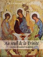 Au seuil de la Trinité, L’icône d’Andréï Roublev