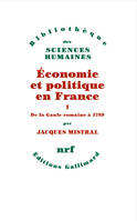 Économie et politique en France (Tome 1) - De la Gaule romaine à 1789