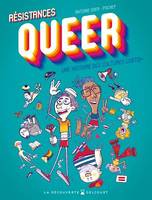 Résistances Queer, Une histoire des cultures LGBTQI+