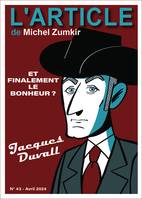 Jacques Duvall, Et finalement le bonheur ?