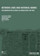 Between Lines and Notarial Marks, Documentation Sciences in rebuilding the past