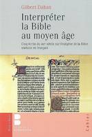 interpreter la bible, cinq écrits du XIIIe siècle sur l'exégèse de la Bible traduits en français