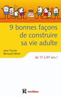 9 bonnes façons de construire sa vie adulte - de 17 à 97 ans !, de 17 à 97 ans !