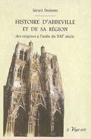 HISTOIRE D’ABBEVILLE et de sa région des origines à l’aube du XXIe siècle, des origines à l'aube du XXIe siècle