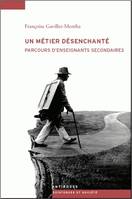 Un métier désenchanté, Parcours d'enseignants secondaires (1970-2010)