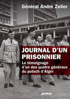 Journal d'un prisonnier. Le témoignage d'un des quatre généraux du putsch d'Alger, Le témoignage d'un des quatre généraux du putsch d'Alger