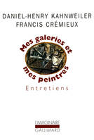 Mes galeries et mes peintres, Entretiens avec Francis Crémieux