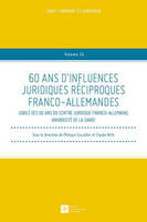 60 ans d'influences juridiques réciproques franco-allemandes, JUBILÉ DES 60 ANS DU CENTRE JURIDIQUE FRANCO-ALLEMAND, UNIVERSITÉ DE LA SARRE