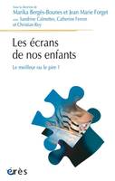 Les écrans de nos enfants, Le meilleur ou le pire ?