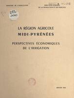 La région agricole Midi-Pyrénées, Perspectives économiques de l'irrigation