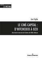 Le Ciné-capital : D'Hitchcock à Ozu, Une lecture marxiste de Cinéma de Gilles Deleuze