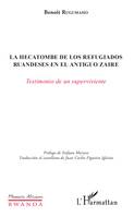 La hecatombe de los refugiados ruandeses en el antiguo Zaire, Testamiento de un sperviviente