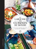 Le Larousse des cuisines du monde, plus de 900 recettes pour faire le tour des 5 continents