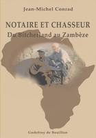 Notaire et chasseur, Du bitcherland au zambèze