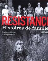 Résistance. Histoires de familles. 1940-1945, histoires de familles