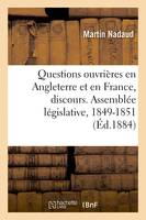 Questions ouvrières en Angleterre et en France, discours. Assemblée législative, 1849-1851