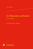 Le royaume arthurien au XIIe siècle, La quète d'une eutopie