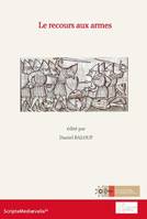 Les cultures politiques dans la péninsule Ibérique et au Maghreb, VIIIe-XVe siècles, 1, Le recours aux armes