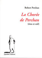 La Chorée de Perchan (éros et exil) [Paperback] Perchan, Robert, éros et exil