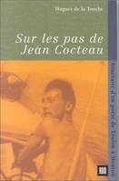 Sur les pas de Jean Cocteau: Itinéraire d'un poète de Toulon à Menton, itinéraire d'un poète, de Toulon à Menton