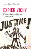 Expier Vichy l'Épuration en France, 1943-1958, l'Épuration en France, 1943-1958