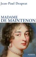 Madame de Maintenon 1635-1719 ou le prix de la réputation