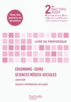 Ergonomie, Soins, Sciences médico-sociales 2de Bac Pro ASSP - Livre professeur - Ed.2011