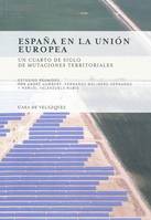 Espana en la union Europea. un cuarto de siglo de mutaciones territoriales, un cuarto de siglo de mutaciones territoriales