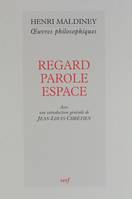 Oeuvres philosophiques / Henri Maldiney, Regard Parole Espace