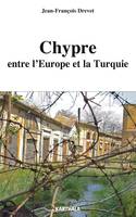 CHYPRE ENTRE L'EUROPE ET LA TURQUIE